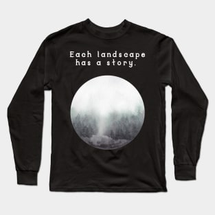 Each landscape has a story Long Sleeve T-Shirt